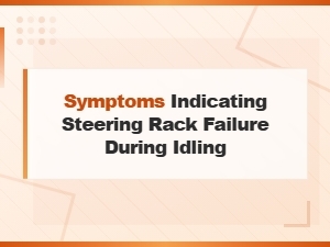 Symptoms of Steering Rack Failure While Idling